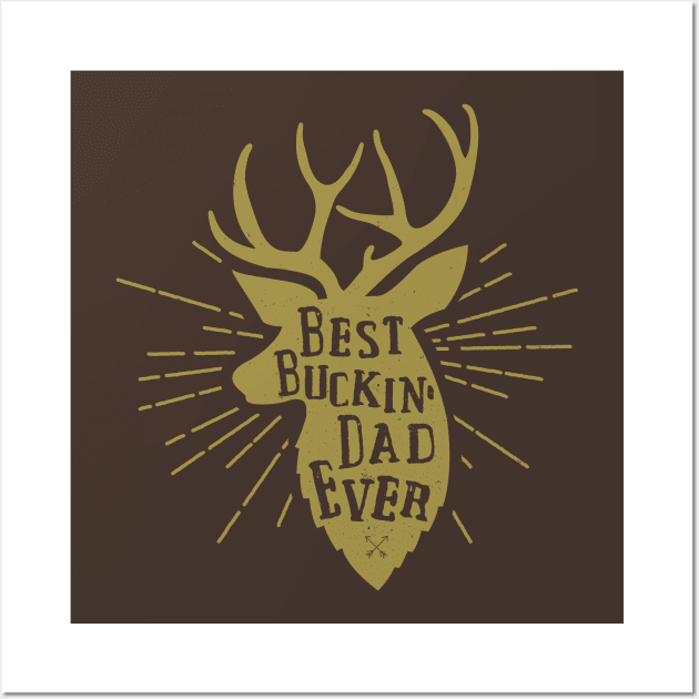 Best buckin dad ever Wall Art by Wintrly